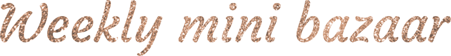 Weekly mini bazaar